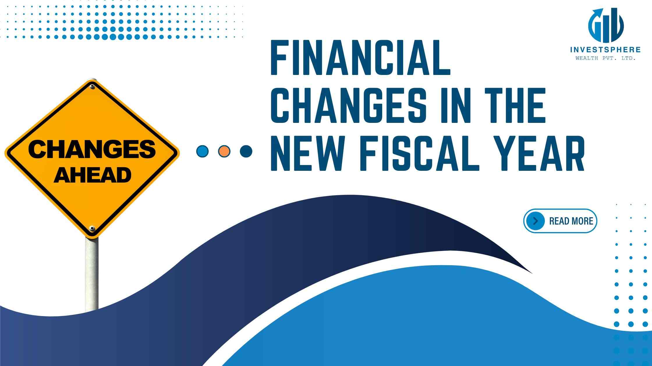 investsphere-wealth-Navigating-Financial-Changes-in-the-New-Fiscal-Year-1333144405660f785923ea16.88046487.jpg
