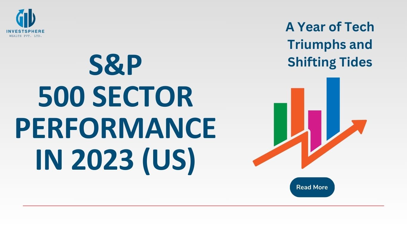 investsphere-wealth-S&P-500-Sector-Performance-in-2023-(US)-:-A-Year-of-Tech-Triumphs-and-Shifting-Tides-2094117695660531ce275010.51559523.jpg