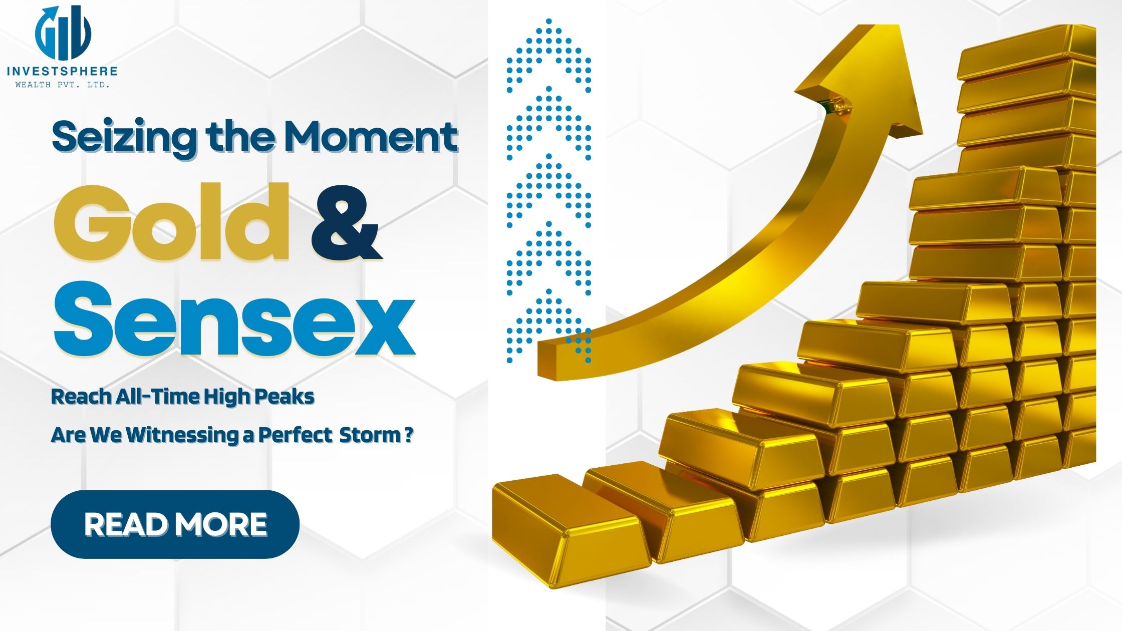 investsphere-wealth-Seizing-the-Moment:-Gold-and-Sensex-Reach-All-Time-High-Peaks-35314443166189b201bd526.20710436.jpg